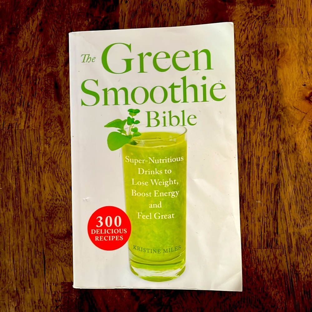 Cookbook: The Green Smoothie Bible by Kristine Miles